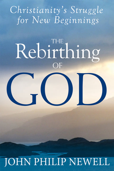 Rebirthing of God: Christianity's Struggle for New Beginnings - Ingram