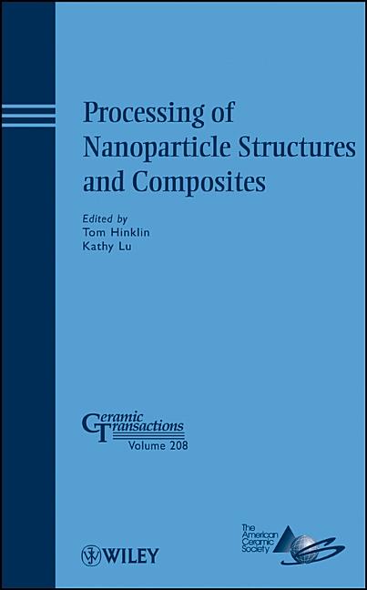 Processing of Nanoparticle Structures and Composites - Ingram
