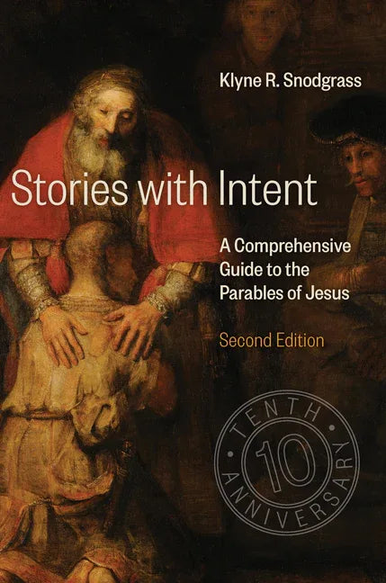 Stories with Intent: A Comprehensive Guide to the Parables of Jesus (Second Edition, 10th Anniversary) - stevensbooks