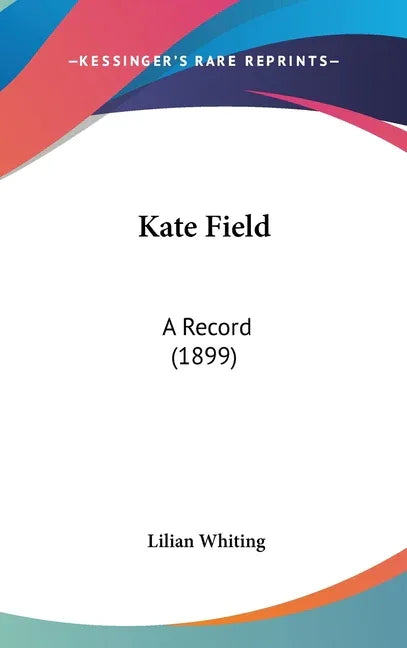 Kate Field: A Record (1899) - stevensbooks