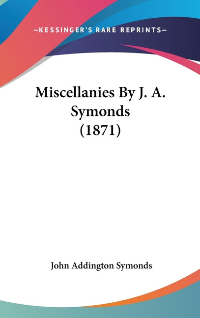 Miscellanies By J. A. Symonds (1871) - Ingram