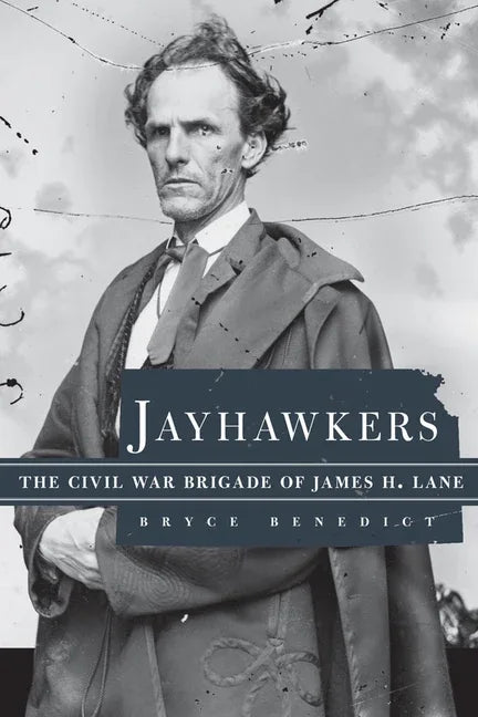 Jayhawkers: The Civil War Brigade of James Henry Lane - stevensbooks