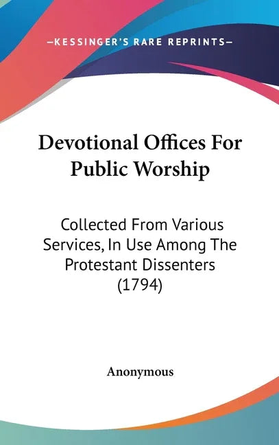 Devotional Offices For Public Worship: Collected From Various Services, In Use Among The Protestant Dissenters (1794) - stevensbooks
