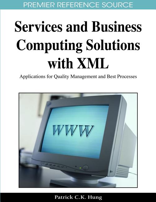 Services and Business Computing Solutions with XML: Applications for Quality Management and Best Processes - Ingram