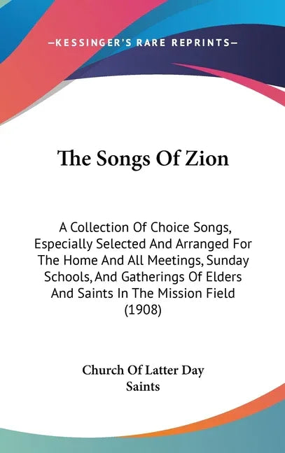 Songs Of Zion: A Collection Of Choice Songs, Especially Selected And Arranged For The Home And All Meetings, Sunday Schools, And Gath - stevensbooks