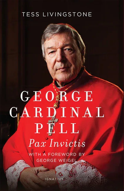 George Cardinal Pell: Pax Invictis, a Biography - stevensbooks