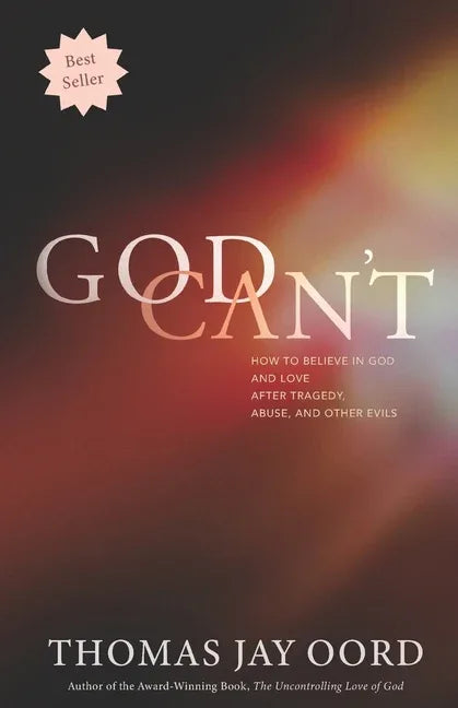 God Can't: How to Believe in God and Love after Tragedy, Abuse, and Other Evils - stevensbooks