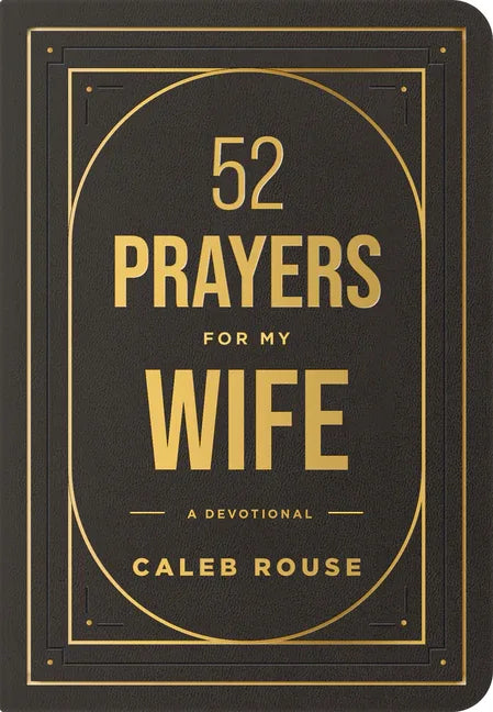 52 Prayers for My Wife: A Devotional to Build a Strong Marriage That Will Last a Lifetime - stevensbooks