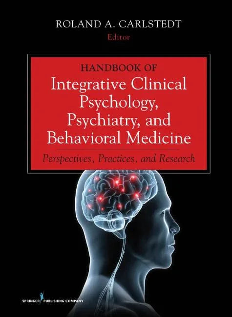 Handbook of Integrative Clinical Psychology, Psychiatry, and Behavioral Medicine: Perspectives, Practices, and Research - stevensbooks