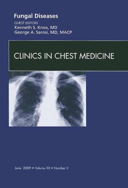 Fungal Disease, an Issue of Clinics in Chest Medicine: Volume 30-2 - Ingram
