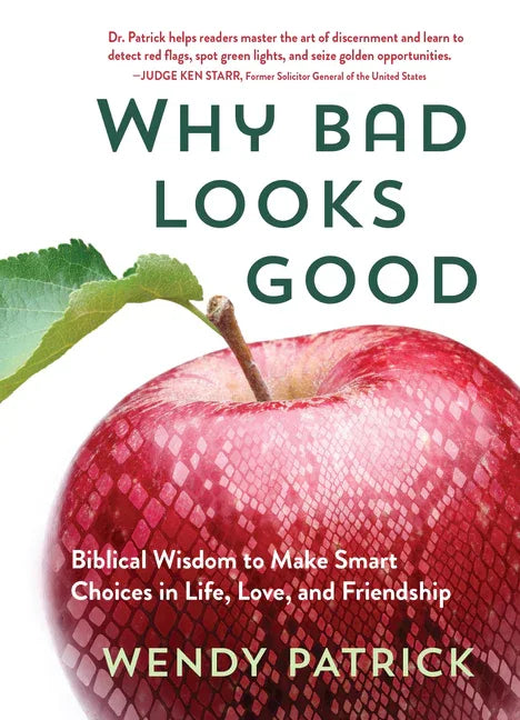 Why Bad Looks Good: Biblical Wisdom to Make Smart Choices in Life, Love, and Friendship - stevensbooks