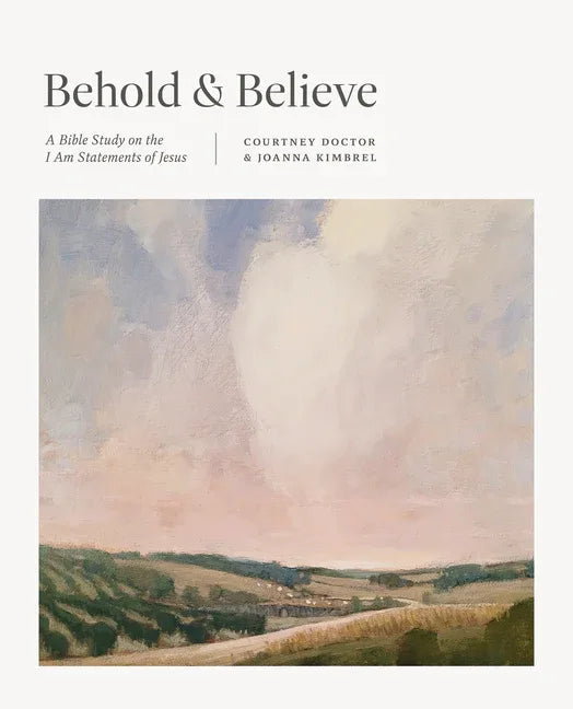 Behold and Believe: A Bible Study on the I Am Statements of Jesus - stevensbooks