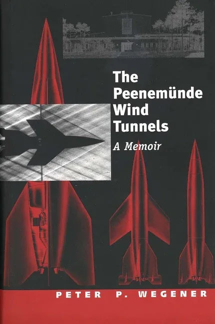 Peenemünde Wind Tunnels: A Memoir - stevensbooks