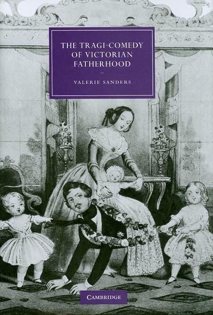 Tragi-Comedy of Victorian Fatherhood - stevensbooks
