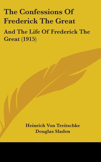 Confessions Of Frederick The Great: And The Life Of Frederick The Great (1915) - Ingram