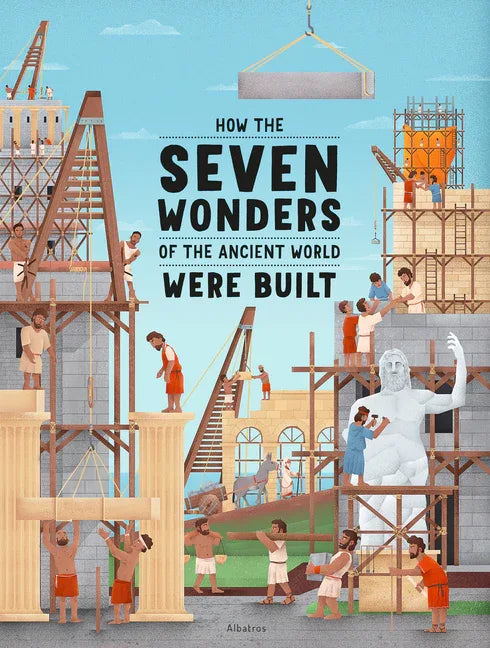 How the Seven Wonders of the Ancient World Were Built - stevensbooks