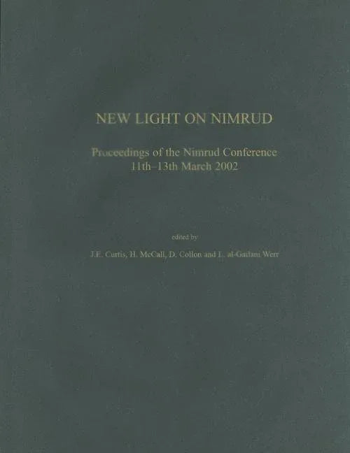 New Light on Nimrud: Proceedings of the Nimrud Conference 11th-13th March 2002 - stevensbooks