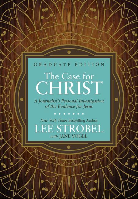 Case for Christ Graduate Edition: A Journalist's Personal Investigation of the Evidence for Jesus - stevensbooks