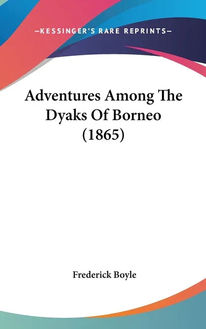 Adventures Among The Dyaks Of Borneo (1865) - stevensbooks