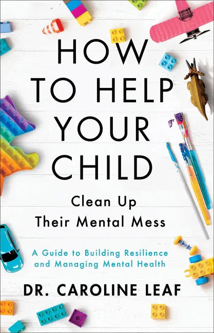 How to Help Your Child Clean Up Their Mental Mess: A Guide to Building Resilience and Managing Mental Health - stevensbooks