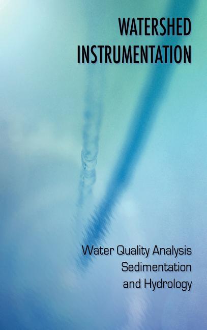 Watershed Instrumentation - Water Quality Analysis, Sedimentation and Hydrology - Ingram