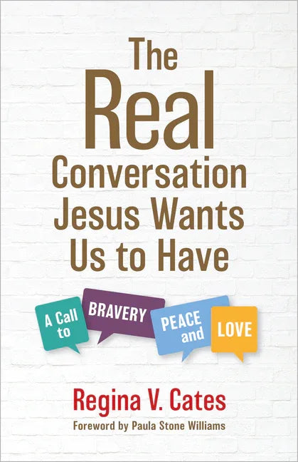 Real Conversation Jesus Wants Us to Have: A Call to Bravery, Peace, and Love - stevensbooks