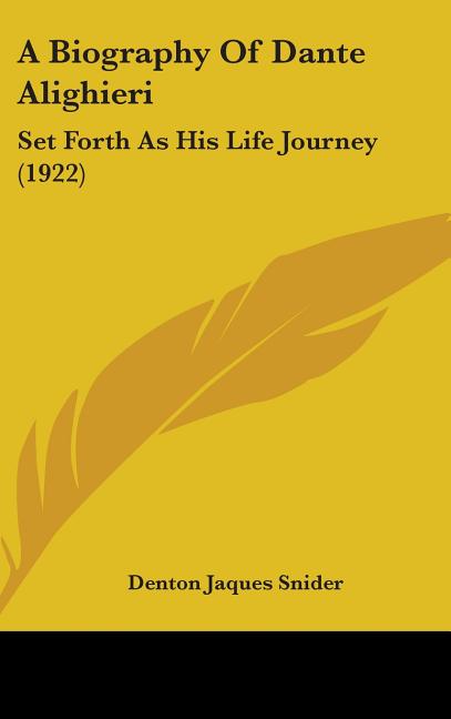 Biography Of Dante Alighieri: Set Forth As His Life Journey (1922) - Ingram