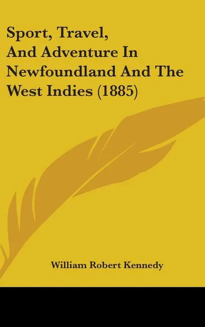 Sport, Travel, And Adventure In Newfoundland And The West Indies (1885) - stevensbooks