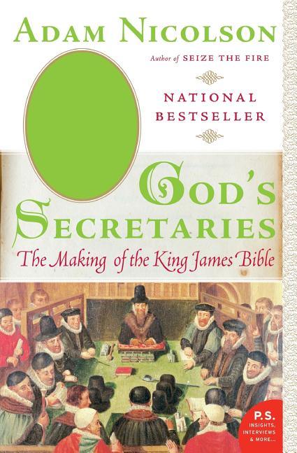 God's Secretaries: The Making of the King James Bible - stevensbooks