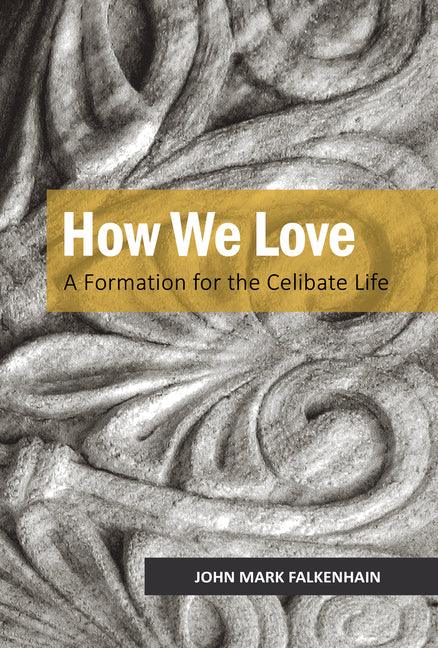 How We Love: A Formation for the Celibate Life - stevensbooks