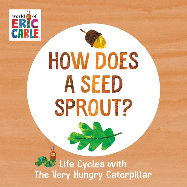 How Does a Seed Sprout?: Life Cycles with the Very Hungry Caterpillar - stevensbooks