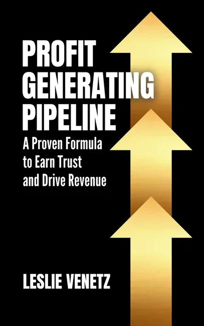 Profit Generating Pipeline: A Proven Formula to Earn Trust and Drive Revenue - stevensbooks