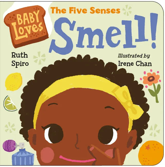 Baby Loves the Five Senses: Smell! - stevensbooks