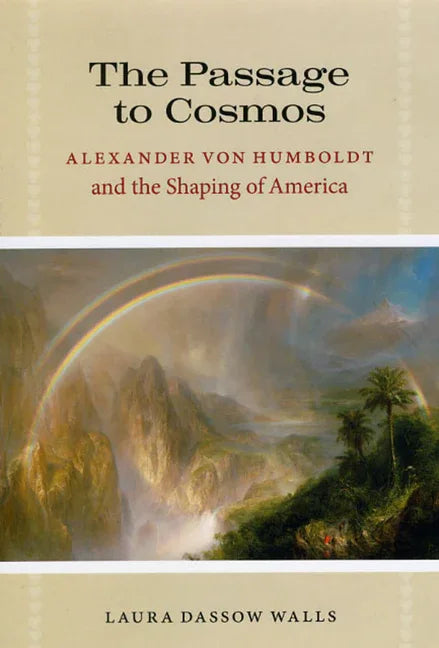 Passage to Cosmos: Alexander Von Humboldt and the Shaping of America - stevensbooks