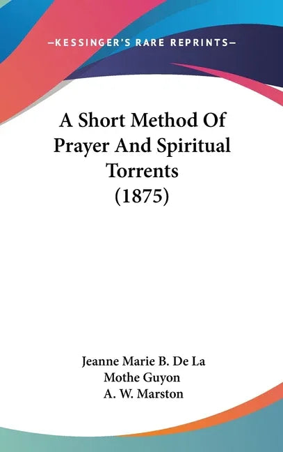 Short Method Of Prayer And Spiritual Torrents (1875) - stevensbooks