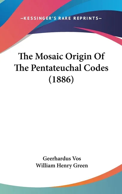 Mosaic Origin Of The Pentateuchal Codes (1886) - stevensbooks
