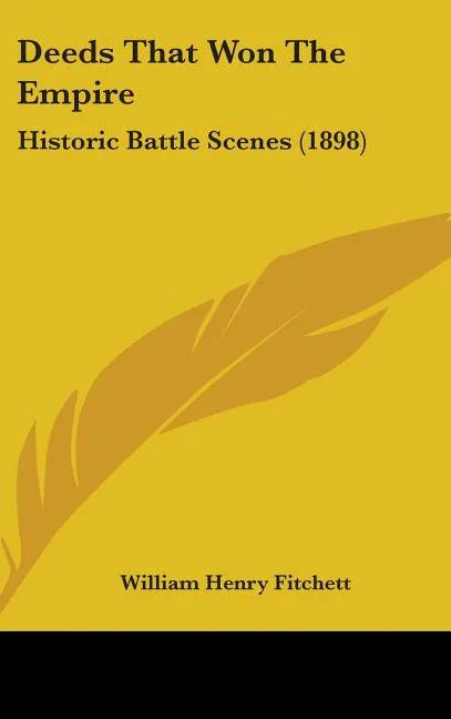 Deeds That Won The Empire: Historic Battle Scenes (1898) - stevensbooks