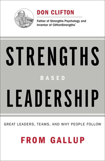 Strengths Based Leadership: Great Leaders, Teams, and Why People Follow - stevensbooks