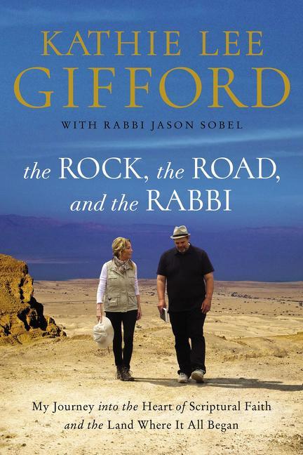 Rock, the Road, and the Rabbi: My Journey Into the Heart of Scriptural Faith and the Land Where It All Began - stevensbooks