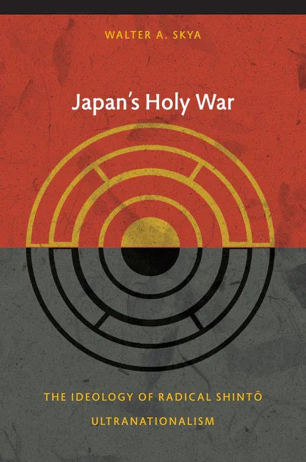 Japan's Holy War: The Ideology of Radical Shinto Ultranationalism - stevensbooks