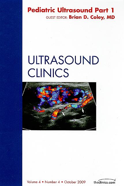 Pediatric Ultrasound Part 1, an Issue of Ultrasound Clinics: Volume 4-4 - Ingram
