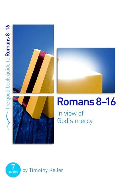 Romans 8-16: In View of God's Mercy: 7 Studies for Groups and Individuals - stevensbooks