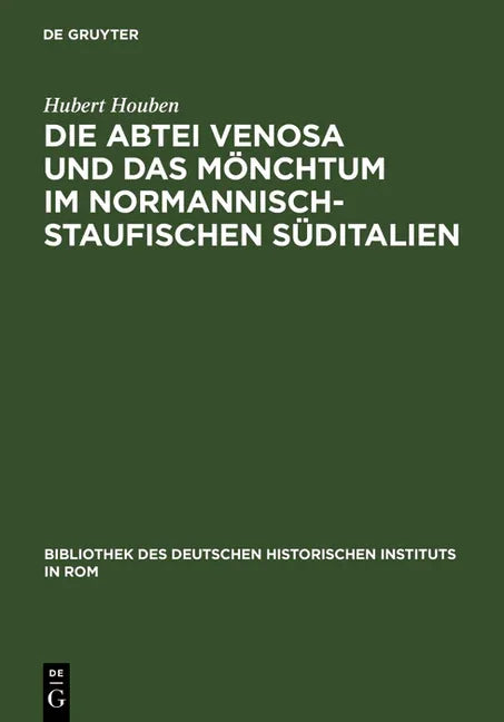 Die Abtei Venosa Und Das Mönchtum Im Normannisch-Staufischen Süditalien (Reprint 2012) - stevensbooks