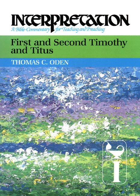 First and Second Timothy and Titus: Interpretation: A Bible Commentary for Teaching and Preaching - stevensbooks