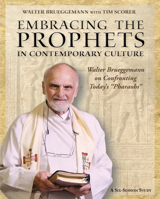 Embracing the Prophets in Contemporary Culture Participant's Workbook: Walter Brueggemann on Confronting Today's "Pharaohs" - stevensbooks