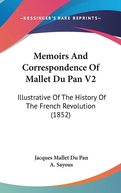 Memoirs And Correspondence Of Mallet Du Pan V2: Illustrative Of The History Of The French Revolution (1852) - stevensbooks