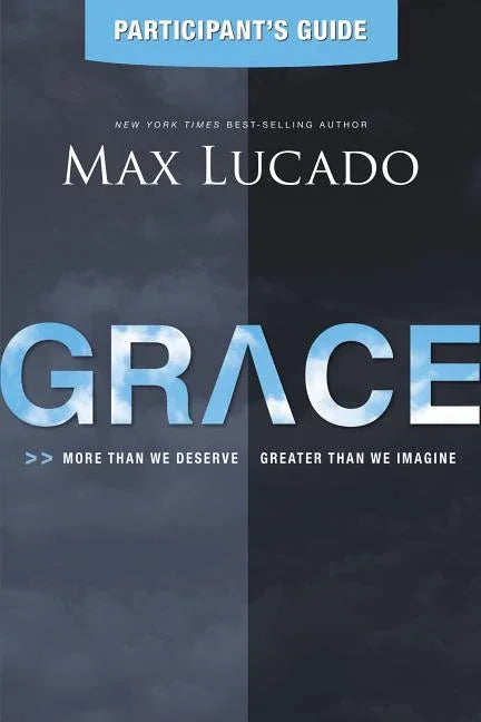 Grace Bible Study Participant's Guide: More Than We Deserve, Greater Than We Imagine (Participant's Guide) - stevensbooks