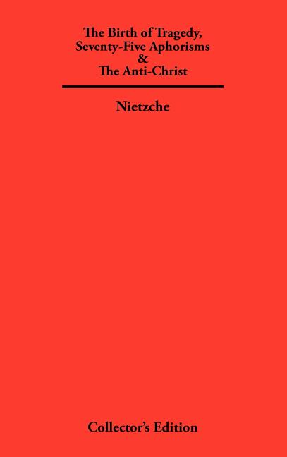 Birth of Tragedy, Seventy-Five Aphorisms & The Anti-Christ - Ingram