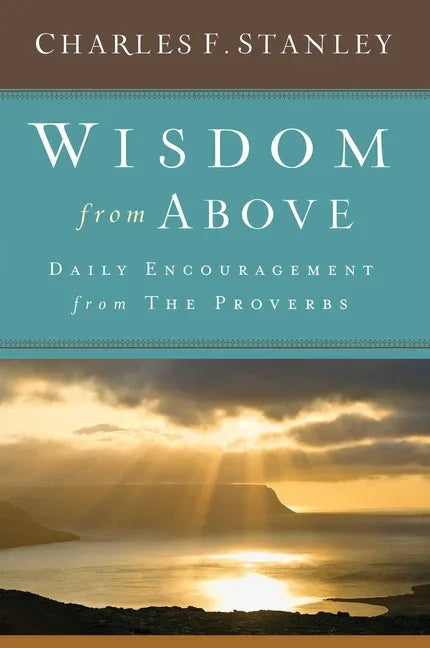Wisdom from Above: Daily Encouragement from the Proverbs - stevensbooks