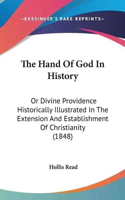 Hand Of God In History: Or Divine Providence Historically Illustrated In The Extension And Establishment Of Christianity (1848) - stevensbooks